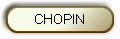 CHOPIN