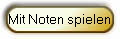 Mit Noten spielen