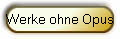 Werke ohne Opus